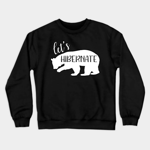 Let's Hibernate Crewneck Sweatshirt by MisterMash